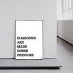 Diamonds are made under pressure poster